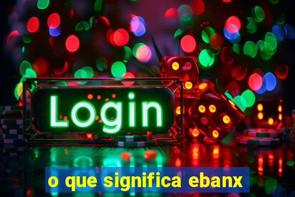 o que significa ebanx